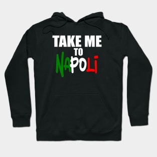 Take Me To Napoli. Hoodie